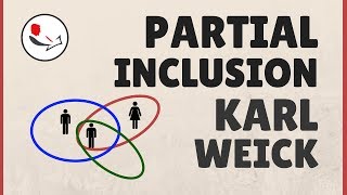 Karl Weick Partial Inclusion [upl. by Tarah]