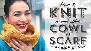 How to Knit a Seed Stitch Cowl or Scarf with Any Yarn [upl. by Aicnarf708]