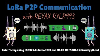 LoRa P2P Communication using ESP32 Arduino IDE amp Xiao nRF52840 CircuitPython [upl. by Addy]