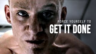 FORCE YOURSELF TO GET IT DONE  Motivational Speech [upl. by Festatus120]