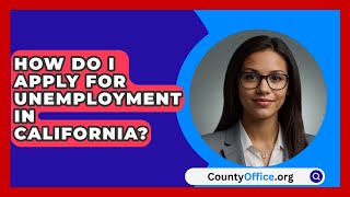 How Do I Apply for Unemployment in California  CountyOfficeorg [upl. by Suter]