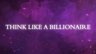 The Wealth Mindset How to Think Like a Billionaire [upl. by Lidda]