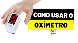 Como usar o Oxímetro [upl. by Aleakam]