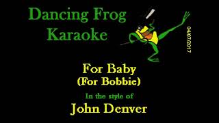 John Denver  For Baby For Bobbie Without Background Vocals Karaoke  Dancing Frog Karaoke [upl. by Guria295]