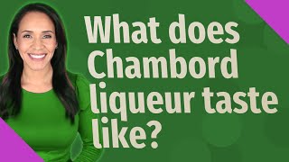 What does Chambord liqueur taste like [upl. by Denison]