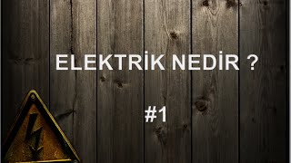 Elektrik Devreleri ve Sistemleri  Elektrik Nedir  1 [upl. by Joelle]