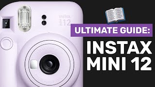 Ultimate Guide to the Fujifilm Instax Mini 12 w SHOOTING TIPS [upl. by Dnalor]