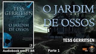 O Jardim de Ossos parte 1 – Tess Gerritsen  audiobook em PT BR [upl. by Nnyla]