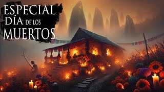 DÍAS DE MUERTOS HISTORIAS PARANORMALES PARA NO DORMIR [upl. by Kensell]