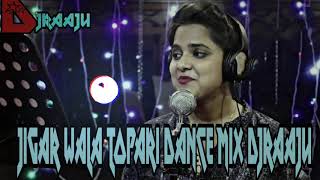 Jigar Wala Dj Song  Topari Mix  DJ Raaju  Odia DJ Song  Jigar Wala Sambalpuri Video song [upl. by Sucramraj347]