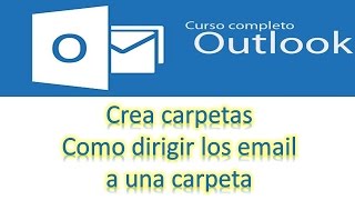 Outlook Crear Carpetas y Dirigir los Correos a Carpetas  cursos outlook cap 02 [upl. by Tuck]