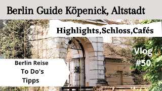 50 Berlin Guide  Altstadt Köpenick  die schönsten Sehenswürdigkeiten amp Cafés  Tipps  Walk [upl. by Anitroc]