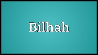 Bilhah Meaning [upl. by Leumhs]