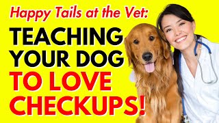 Vet Visits Made Easy Teaching Your Dog to Enjoy the Checkup [upl. by Nnaira422]