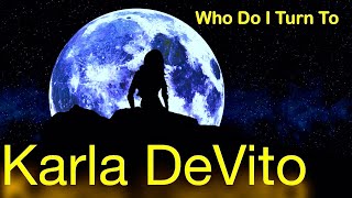 Who Do I Turn To Karla DeVito [upl. by Nuhs549]