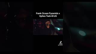 Frank Ocean Pyramids x Aphex Twin IZUS frankocean aphextwin [upl. by Berner]