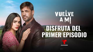 Revive el primer episodio completo de dos horas de Vuelve a Mí  Telemundo Novelas [upl. by Nosyk39]