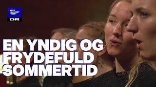 En yndig og frydefuld sommertid  DR Pigekoret LIVE [upl. by Mimi]