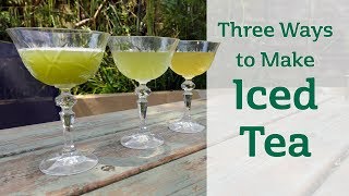 Three Ways To Make Iced Tea [upl. by Apps]