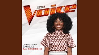 Say Something The Voice Performance [upl. by Bowles]