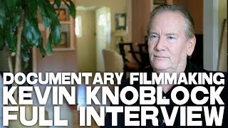 A Documentary Filmmaking Masterclass  Kevin Knoblock FULL INTERVIEW [upl. by Sheley871]