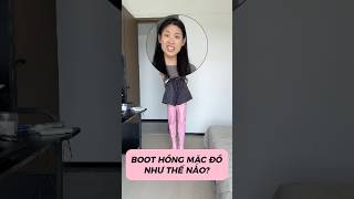 BOOTS HỒNG THÌ MẶC ĐỒ NHƯ THẾ NÀO stylish [upl. by Urbana34]