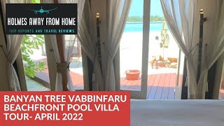 Banyan Tree Vabbinfaru  Maldives Beachfront Pool Villa Tour April 2022 [upl. by Ymor]