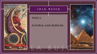 Sola busca Part 2 Sumer and Babylon [upl. by Novick]