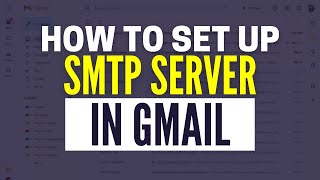 How To Set Up SMTP Server In Gmail 2024 [upl. by Gelb]