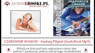 CZAROWNIK IWANOW  AUDIOBOOK MP3 Andrzej Pilipiuk czyta Grzegorz Pawlak  Jakub Wędrowycz [upl. by Adniroc]