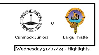 Highlights  Cumnock Juniors versus Largs Thistle 310724 [upl. by Annayt614]