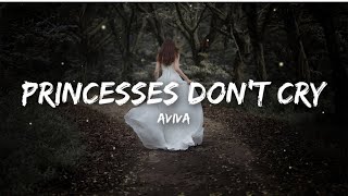 Aviva  Princesses Don’t Cry Lyrics🎧 [upl. by Berner]