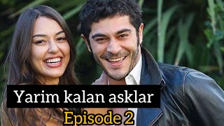 Yarim Kalan asklar episode 2 Full in HindiUrdu  Turkish Drama  Burak Deniz [upl. by Leonard]