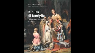 Album di famiglia  I Savoia e le Case Reali di Francia  Palazzo Reale [upl. by Yenruogis]