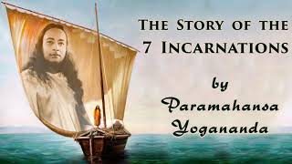 Paramahansa Yogananda tells the Story of 7 Incarnations [upl. by Nahsor]