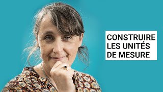 COMMENT SE CONSTRUISENT LES DÉFINITIONS DES UNITÉS DE MESURE [upl. by Viviana]