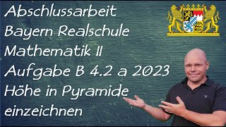 Abschlussprüfung 2023 Mathe II Bayern B42 a Höhe einer schiefen Pyramide [upl. by Boj]