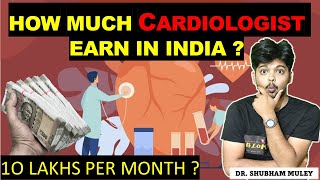 HOW MUCH CARDIOLOGIST EARN IN INDIA  10 LAKHS PER MONTH  Dr SHUBHAM MULEY [upl. by Claude977]