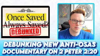 New AntiOSAS Documentary Believes 2 Peter 220 Teaches Conditional Security  Think Again [upl. by Hornstein]