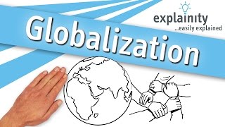 Globalization explained explainity® explainer video [upl. by Lacym]