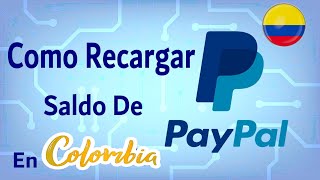 🥇 Así Puedes Recargar Saldo En PayPal COLOMBIA Fácilmente Hoy Mismo Sin Tarjeta Ni Cuenta de Banco [upl. by Ellac]