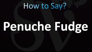 How to Pronounce Penuche Fudge correctly [upl. by Haeel]