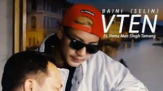 Baini selin  VTEN Ft Pema Man Singh Tamang Official [upl. by Goldshlag]