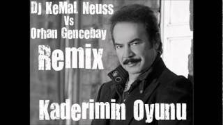 Dj KeMaL Neuss Vs Orhan Gencebay  Kaderimin Oyunu  REMIX [upl. by Ailicec]