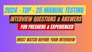 2024  Top 25 Manual Testing Interview Questions amp Answers For Freshers amp Experienced Professionals [upl. by Raman729]