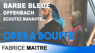 Barbe Bleue  La légende de Barbe Bleue  Offenbach  Ecoutez manants ou vassaux  Fabrice MAITRE [upl. by Ellennahs224]