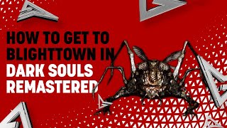 How to Get to Blighttown in Dark Souls Remastered [upl. by Flagler]