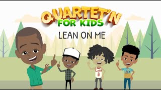 Quartetn for Kids  Lean On Me Q4K style [upl. by Odnaloy554]