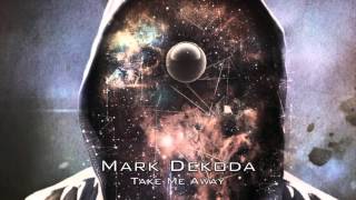 Mark Dekoda  Take me away Original Mix [upl. by Anon]