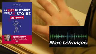 MARC LEFRANCOIS INTERVIEW quot49 PETITES HISTOIRES DE LHISTOIRE DE FRANCE Editions De Boeck Supérieur [upl. by Eivets]